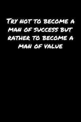 Book cover for Try Not To Become A Man Of Success But Rather To Become A Man Of Value