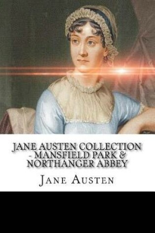 Cover of Jane Austen Collection - Mansfield Park & Northanger Abbey