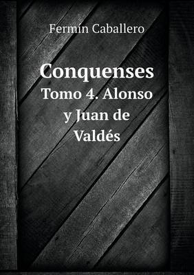 Book cover for Conquenses Tomo 4. Alonso y Juan de Valdés