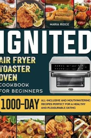 Cover of ignited Air Fryer Toaster Oven Cookbook for Beginners