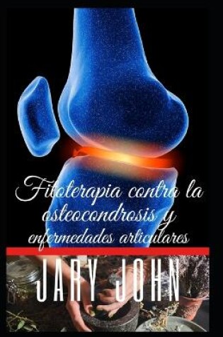 Cover of Fitoterapia Contra la Osteocondrosis y Enfermedades Articulares