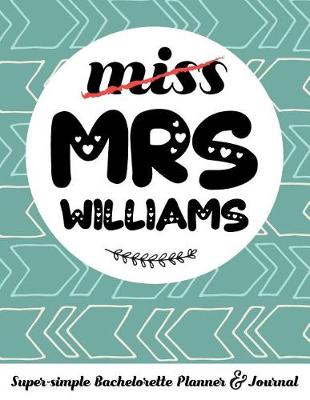 Book cover for Miss Mrs Williams Super-Simple Bachelorette Planner & Journal