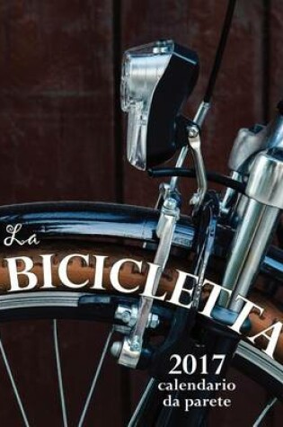 Cover of La Bicicletta 2017 Calendario Da Parete (Edizione Italia)