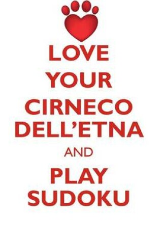 Cover of LOVE YOUR CIRNECO DELL'ETNA AND PLAY SUDOKU CIRNECO DELL'ETNA SUDOKU LEVEL 1 of 15