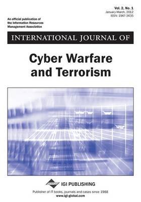 Book cover for International Journal of Cyber Warfare and Terrorism, Vol 2 ISS 1