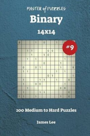 Cover of Master of Puzzles Binary - 200 Medium to Hard 14x14 vol. 9