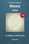 Book cover for Master of Puzzles Binary - 200 Medium to Hard 14x14 vol. 9