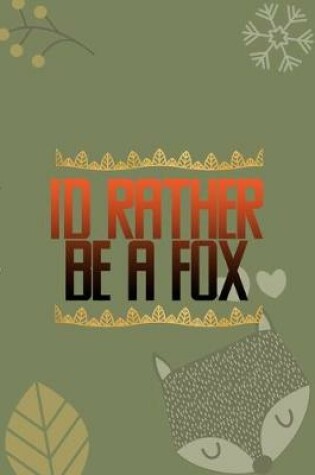Cover of I'd Rather Be A Fox
