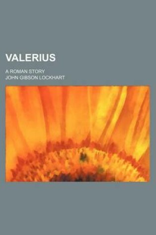 Cover of Valerius (Volume 1); A Roman Story