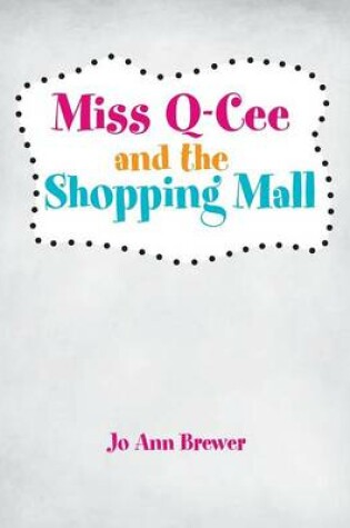 Cover of Miss Q-Cee and the Shopping Mall