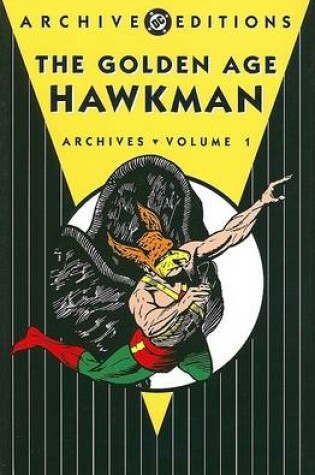 Cover of Golden Age Hawkman Archives HC Vol 01