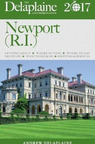 Cover of Newport (R.I.) - The Delaplaine 2017 Long Weekend Guide