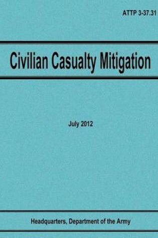 Cover of Civilian Casualty Mitigation (ATTP 3-37.31)