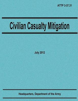 Book cover for Civilian Casualty Mitigation (ATTP 3-37.31)