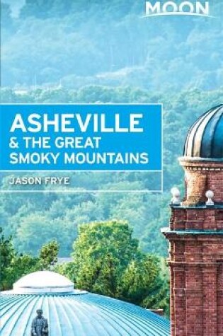 Cover of Moon Asheville & the Great Smoky Mountains (First Editon)