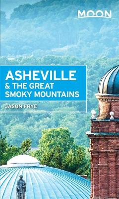 Book cover for Moon Asheville & the Great Smoky Mountains (First Editon)