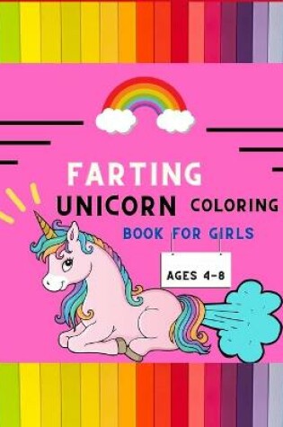 Cover of Farting unicorn coloring book for girls ages 4-8