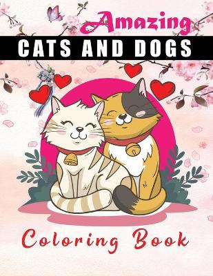 Book cover for Amazing cats and dogs coloring book