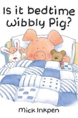 Cover of Is It Bedtime Wibbly Pig?