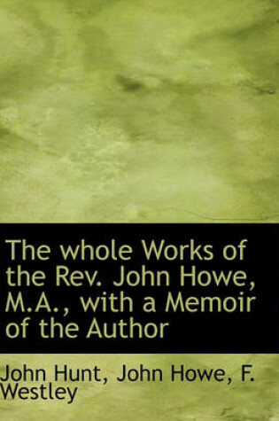 Cover of The Whole Works of the REV. John Howe, M.A., with a Memoir of the Author