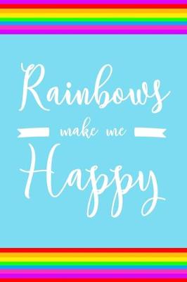 Book cover for Rainbows Make Me Happy