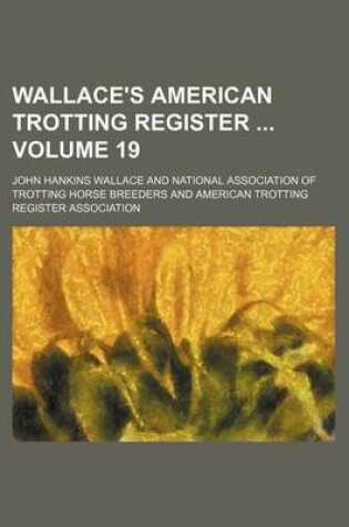 Cover of Wallace's American Trotting Register Volume 19