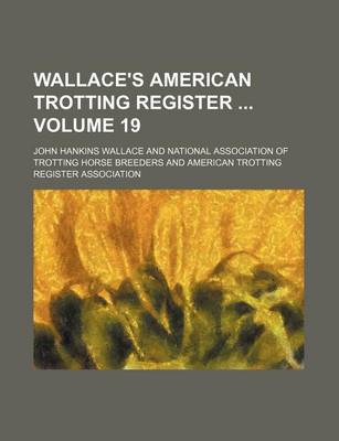 Book cover for Wallace's American Trotting Register Volume 19