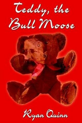 Cover of Teddy, the Bull Moose