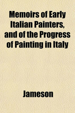 Cover of Memoirs of Early Italian Painters, and of the Progress of Painting in Italy