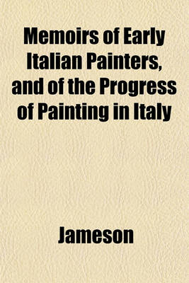 Book cover for Memoirs of Early Italian Painters, and of the Progress of Painting in Italy