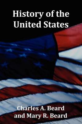 Book cover for History of the United States - with Index, Topical Syllabus, footnotes, tables of populations and Presidents and copious illustrations