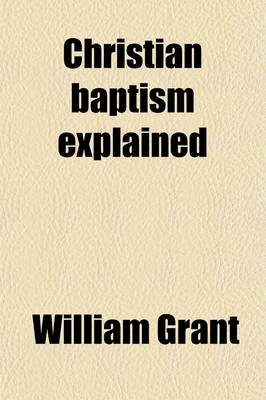 Book cover for Christian Baptism Explained