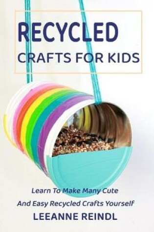 Cover of Recycled Crafts For Kids