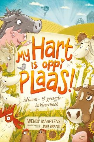 Cover of My hart is oppi plaas! Idioom & gesegde-inkleurboek