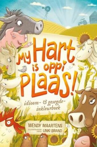 Cover of My hart is oppi plaas! Idioom & gesegde-inkleurboek