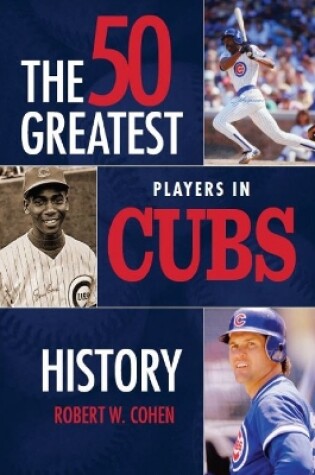 Cover of 50 Greatest Players in Cubs History