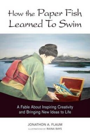 Cover of How the Paper Fish Learned to Swim: A Fable about Inspiring Creativity and Bringing New Ideas to Life