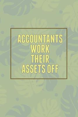 Book cover for Accountants Work Their Assets Off