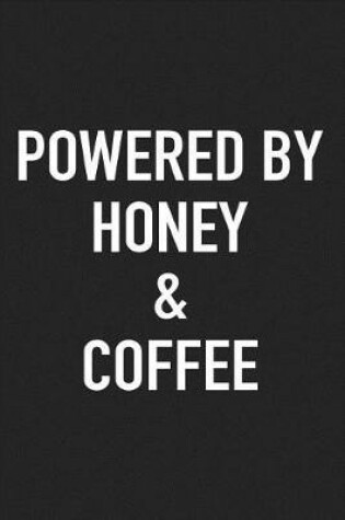 Cover of Powered by Honey and Coffee