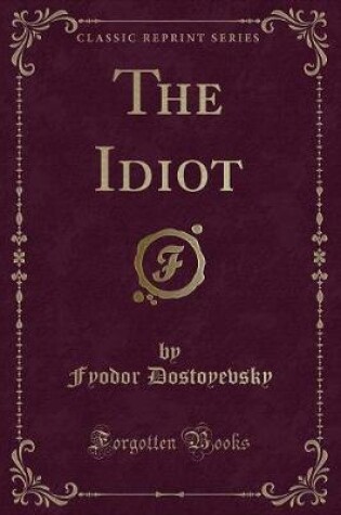 Cover of The Idiot (Classic Reprint)