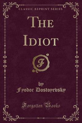 Book cover for The Idiot (Classic Reprint)