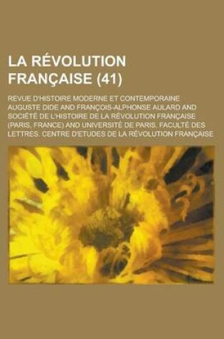 Cover of La Revolution Francaise; Revue D'Histoire Moderne Et Contemporaine (41)