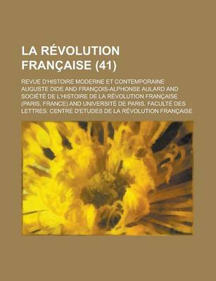 Book cover for La Revolution Francaise; Revue D'Histoire Moderne Et Contemporaine (41)