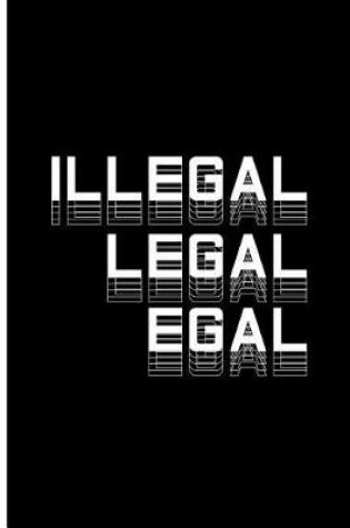 Cover of Illegal Legal Egal