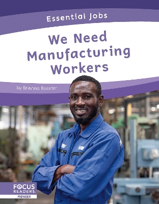 Book cover for We Need Manufacturing Workers