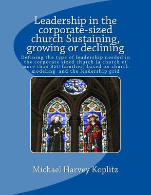 Book cover for Leadership in the Corporate-Sized Church Sustaining, Growing or Declining