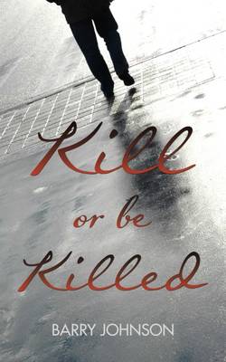 Book cover for Kill or be Killed