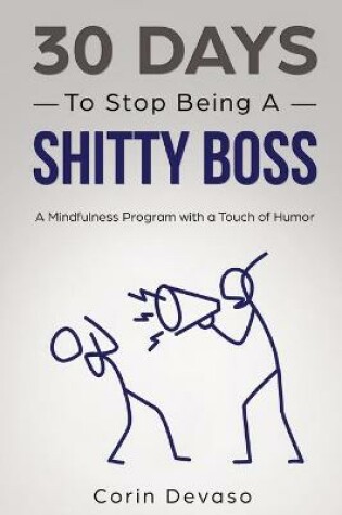 Cover of 30 Days to Stop Being a Shitty Boss