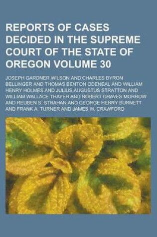 Cover of Reports of Cases Decided in the Supreme Court of the State of Oregon Volume 30