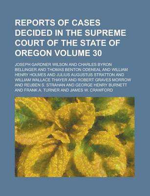 Book cover for Reports of Cases Decided in the Supreme Court of the State of Oregon Volume 30